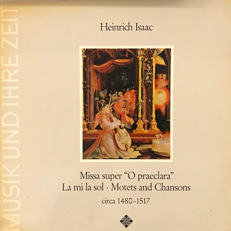 Heinrich Isaac(1450-1517)Missa super” O praeclara”.Motets and Chansons Don’t Miss Out