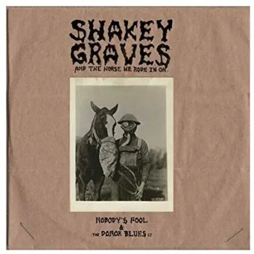 Shakey Graves | Shakey Graves And The Horse He Rode In On (Nobody's Fool & The Donor B lues EP) [Explicit Content] (180 Gram Vinyl, Extended Play) (2 Lp's) | Vinyl Authentic