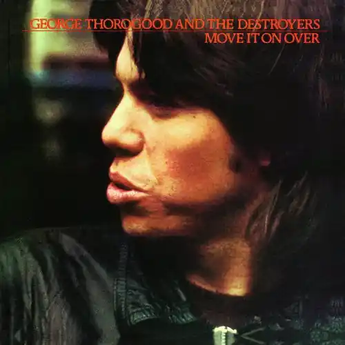 Affordable George Thorogood & The Destroyers | Move It on Over | Vinyl