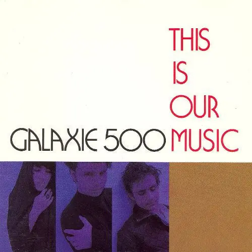 GALAXIE 500 THIS IS OUR MUSIC - LP Discount