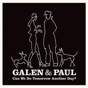 GALEN & PAUL CAN WE DO TOMORROW ANOTHER DAY? - CD Viral