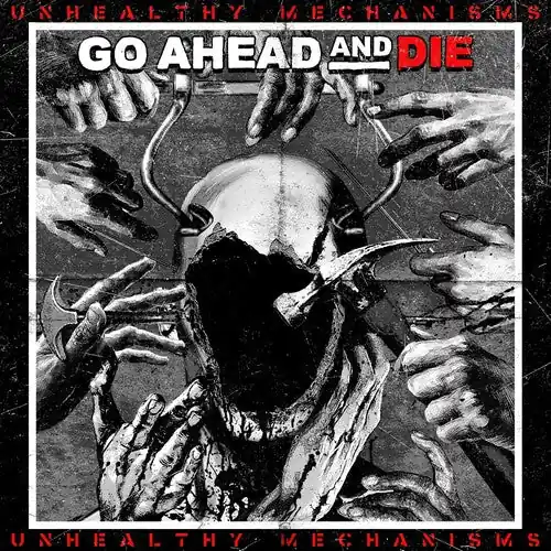 GO AHEAD & DIE UNHEALTHY MECHANISMS - CD No Minimum Order