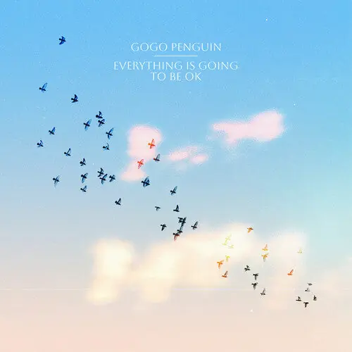 Best Choice GOGO PENGUIN EVERYTHING IS GOING TO BE OK - CD