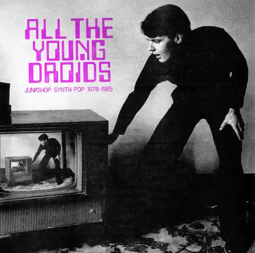 Secure Checkout Various Artists - All The Young Droids - Junkshop Synth Pop 1978-1985 – Josey Records