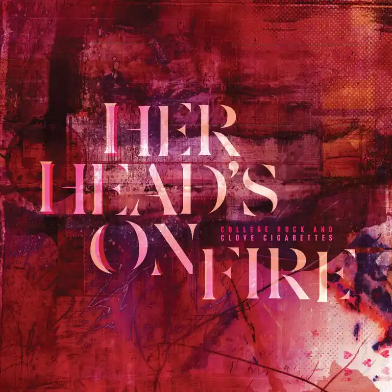 Free Returns HER HEAD'S ON FIRE COLLEGE ROCK & CLOVE CIGARETTES (COLORED VINYL) - LP