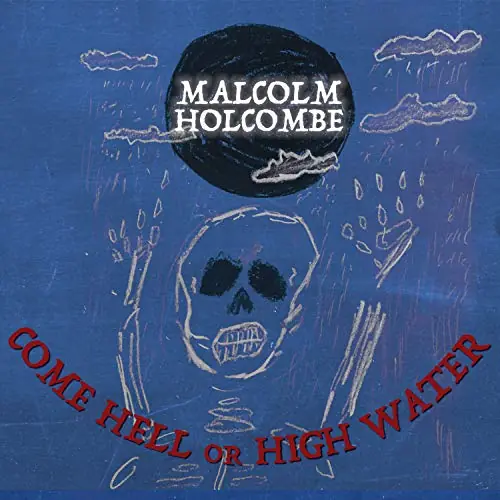Free Returns HOLCOMBE,MALCOLM COME HELL OR HIGH WATER (DIGIPAK) - CD