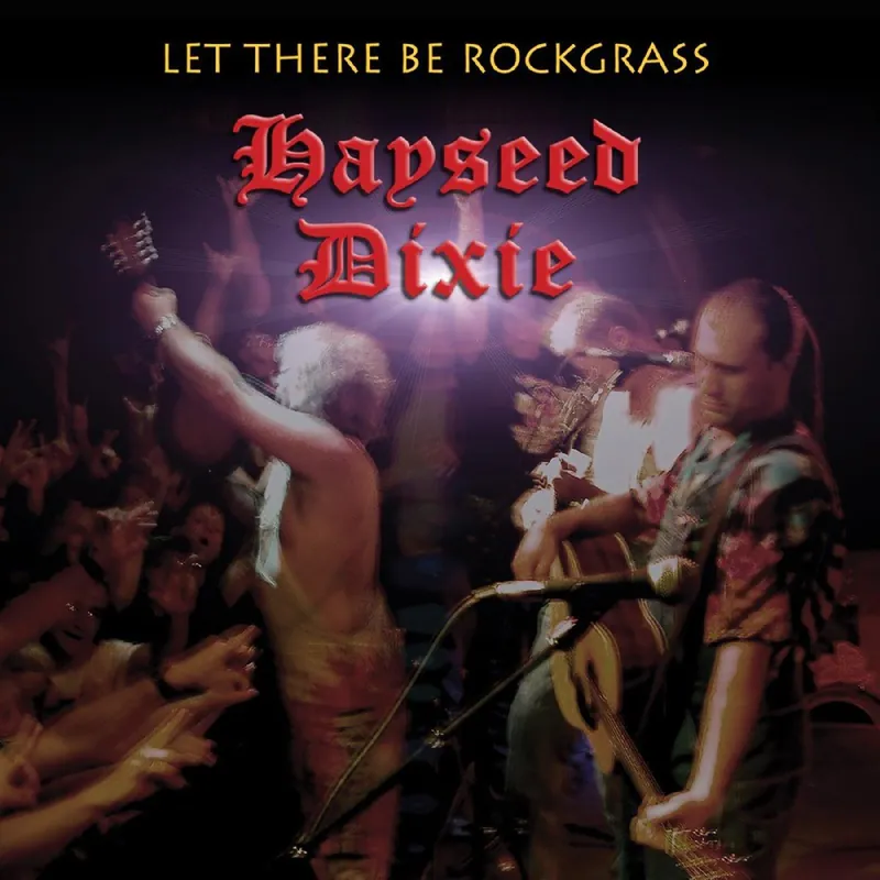 Latest HAYSEED DIXIE LET THERE BE ROCKGRASS - LP