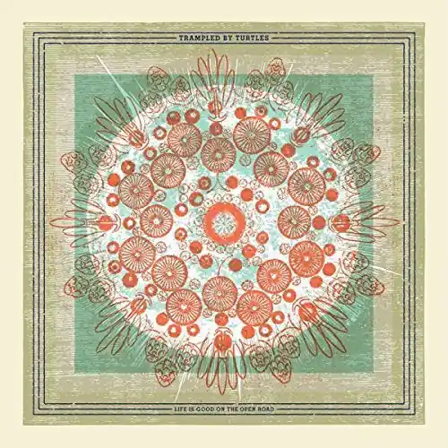 Super Sale Trampled By Turtles | Life Is Good On The Open Road | Vinyl