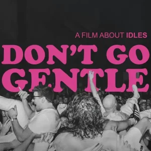 IDLES DON'T GO GENTLE: A FILM ABOUT - BLURAY Today Only
