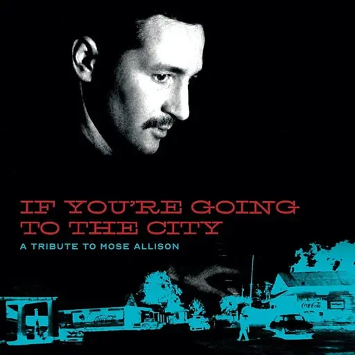 Free Delivery IF YOU'RE GOING TO THE CITY: S TRIBUTE TO MOSE ALLISON - LP