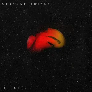 B Lewis - Strange Things / Instrumental (LP)– Josey Records New Release