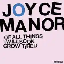 JOYCE MANOR OF ALL THINGS I WILL SOON GROW - LP In Demand