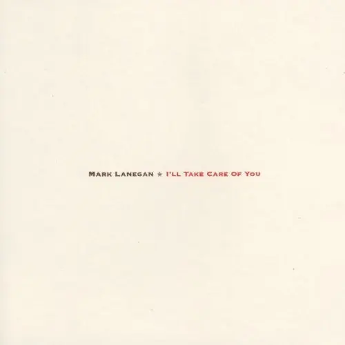 LANEGAN,MARK I'LL TAKE CARE OF YOU (180 GRAM) - LP Seasonal Sale
