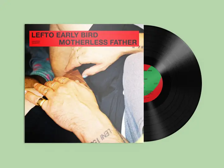 LEFTO EARLY BIRD MOTHERLESS FATHER - LP Top Rated