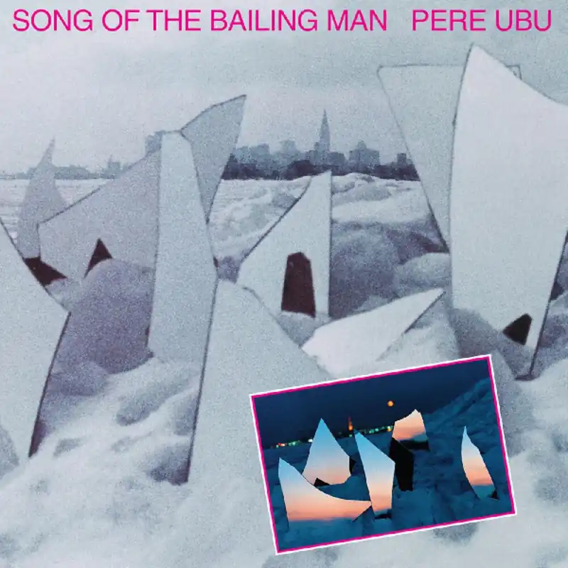 Secure Checkout Pere Ubu - Song Of The Bailing Man (LP)– Josey Records