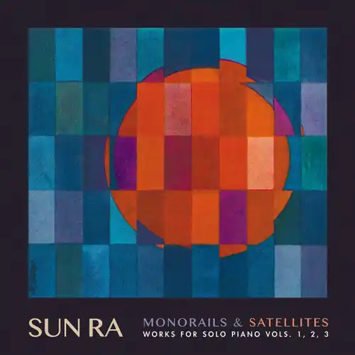 Sun Ra - Monorails & Satelites: Works for Solo Piano Vol. 1 2 3 (LP)– Josey Records Buy Today
