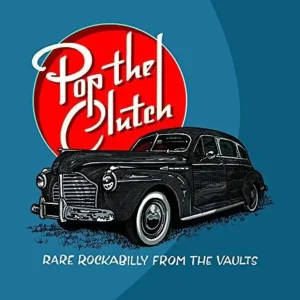 Various Artists - Pop The Clutch: Obscure Rockabilly From The Vaults (– Josey Records Mega Sale