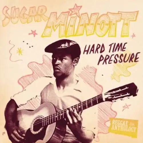 Sugar Minott - Hard Time Pressure: Reggae Anthology (LP)– Josey Records Fresh Stock