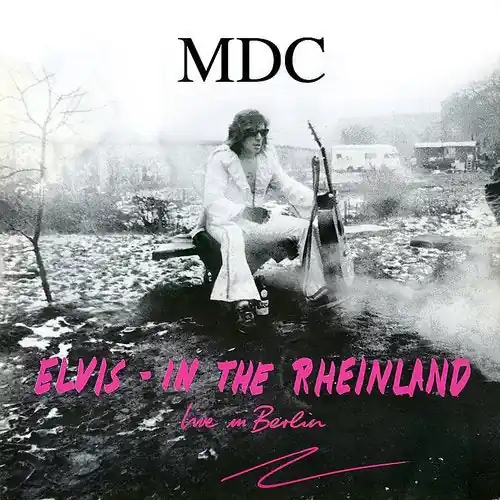 MDC ELVIS IN THE RHEINLAND (LIVE IN BERLIN) - LP Shop Now