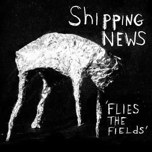 Shipping News - Flies the Fields (LP)– Josey Records Bargain