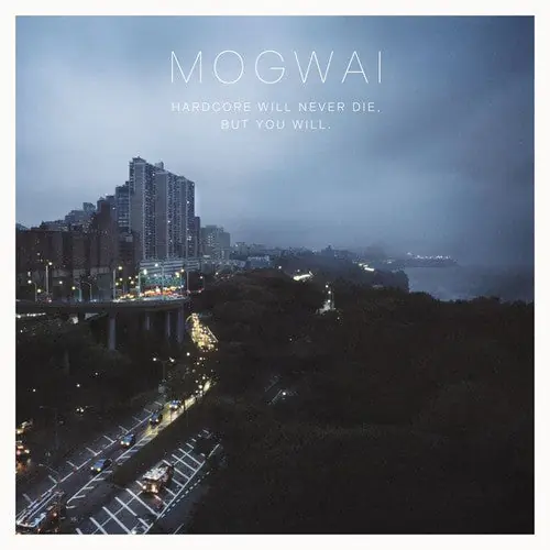 MOGWAI HARDCORE WILL NEVER DIE BUT YOU WILL - LP Express Delivery
