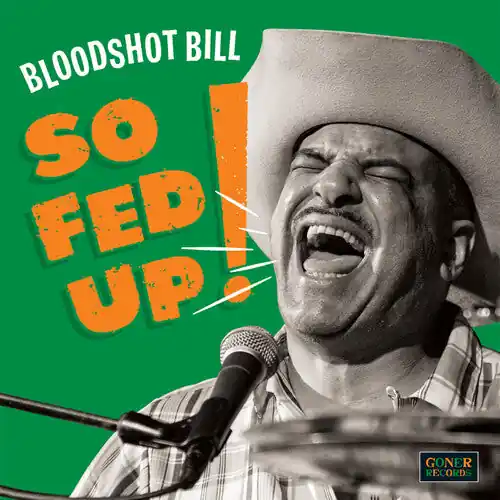 Bloodshot Bill - So Fed Up! [LP] In Demand