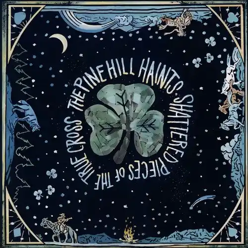 Pine Hill Haints, The - Shattered Pieces of the True Cross [LP] Money Back Guarantee