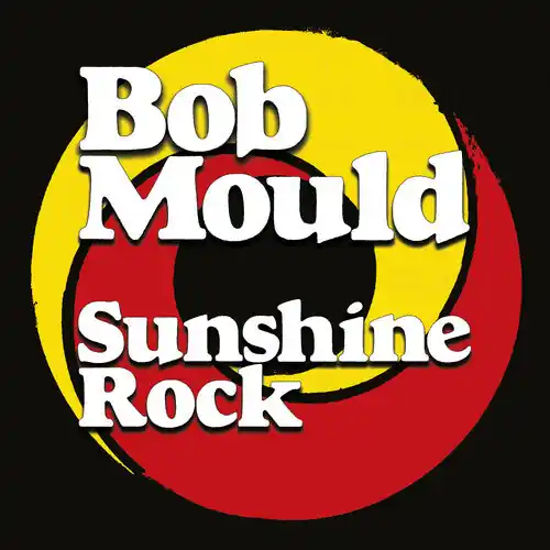 Exclusive Bob Mould - Sunshine Rock [LP]