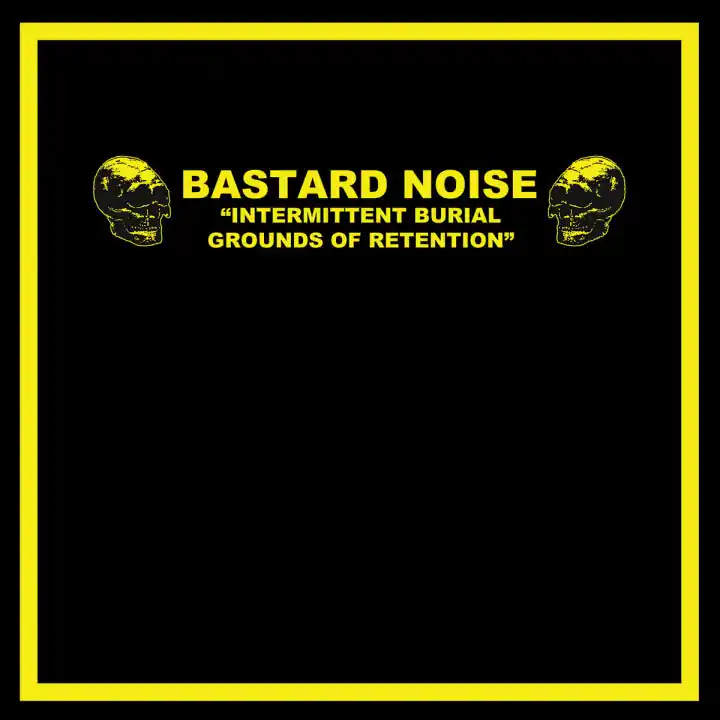 Bastard Noise / Oldest - Intermittent Burial Grounds of Retention / Bacterial Insight [LP - Split] Modern