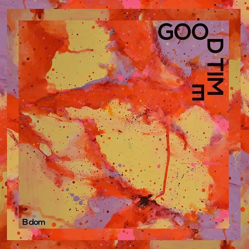B dom - Good Time (LP)– Josey Records Hot Deal