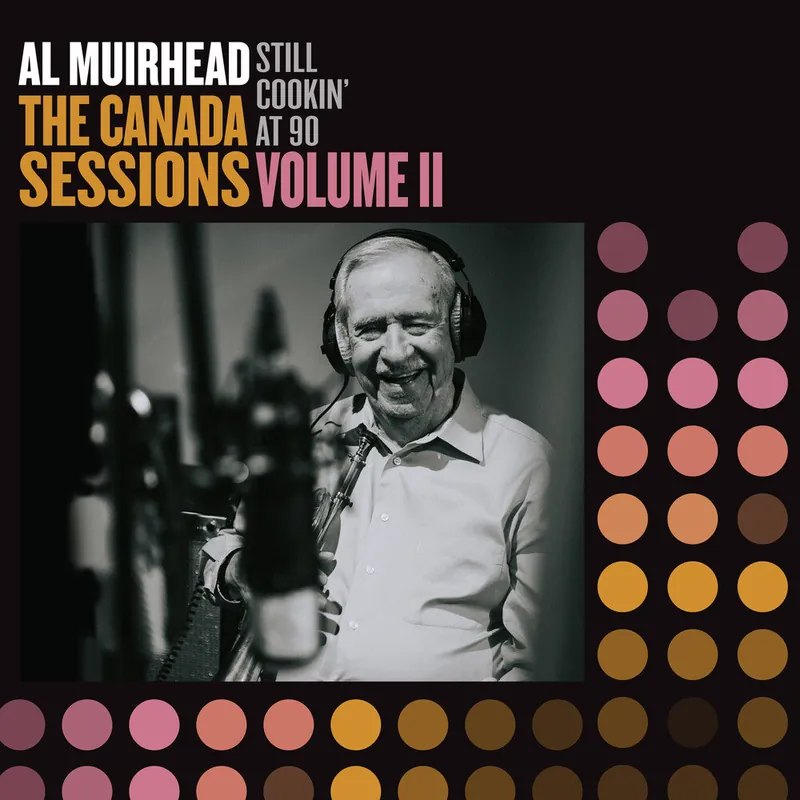 Today Only Al Muirhead - Still Cookin"At 90: The Canada Sessions 2 (LP)– Josey Records