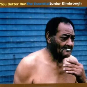 You Better Run: the Essential Junior Kimbrough Brand New