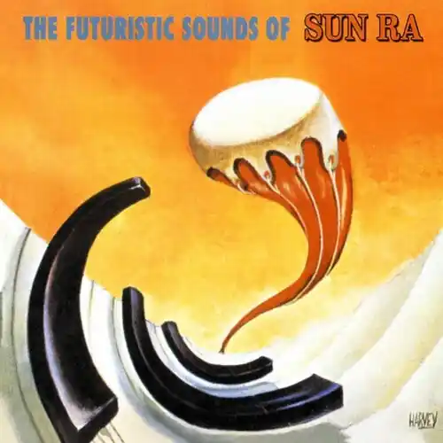 Place Order The Futuristic Sounds Of Sun Ra (60th Anniversary Edition)